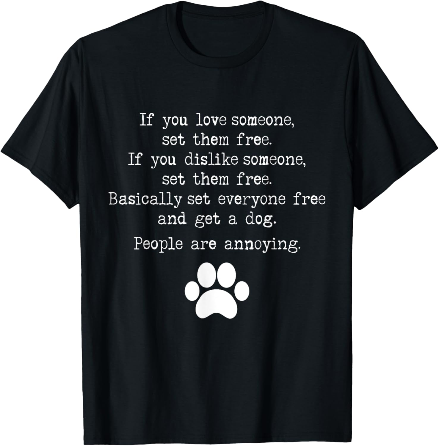 Love Someone Set Them Free   Get a Dog People Are Annoying
