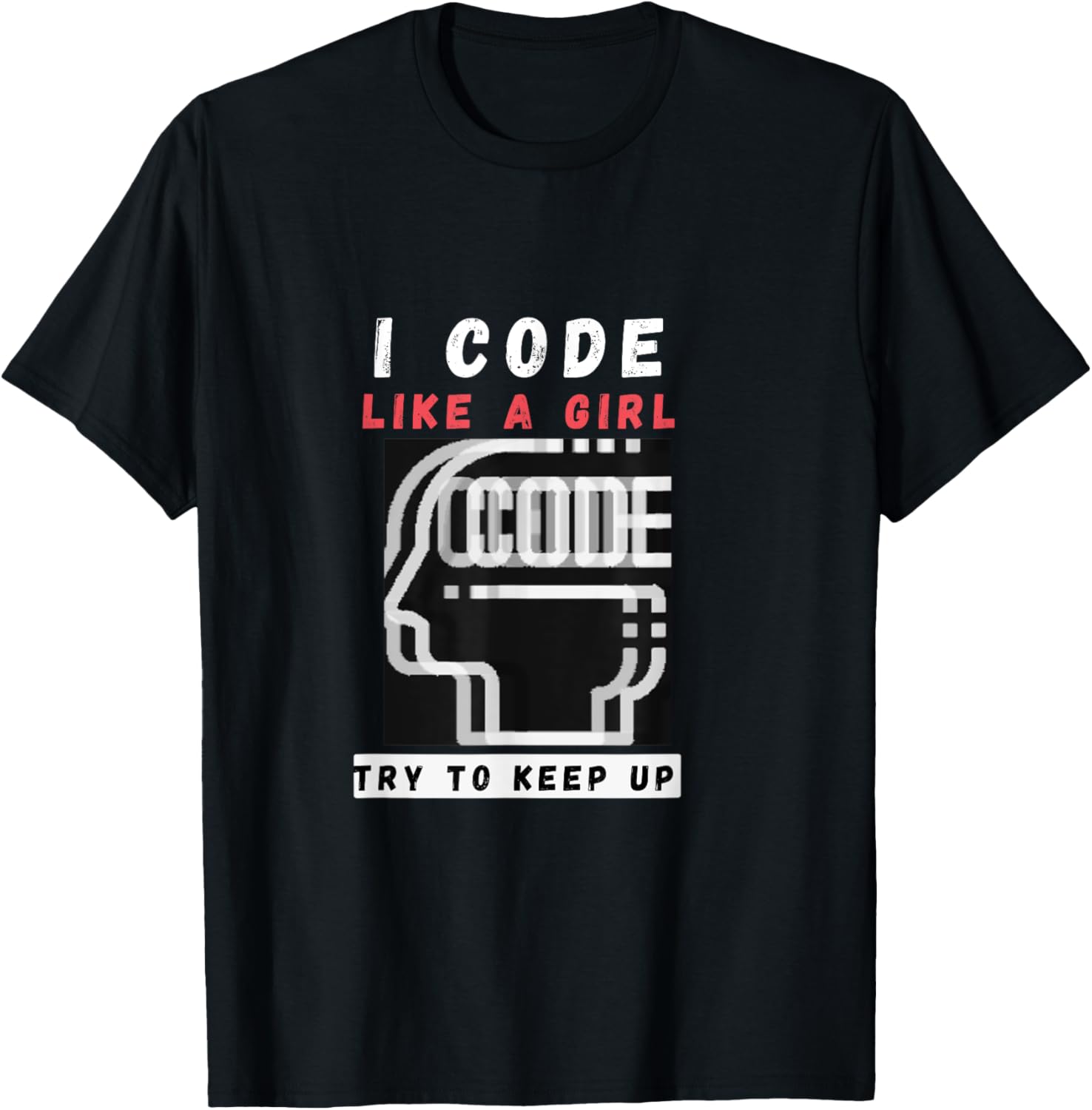 Breaking Boundaries: I Code Like a Girl Programmer Tee
