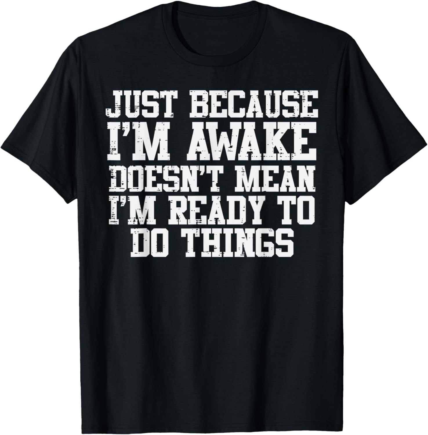 Just Because Im Awake Funny Saying Mom Women Men Kids Teens