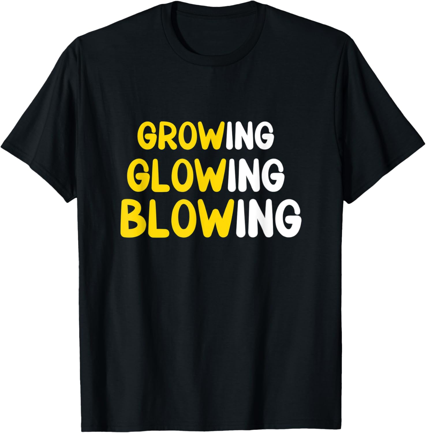 Growing Glowing Blowing Dirty Adult Humor Healthy Mindset