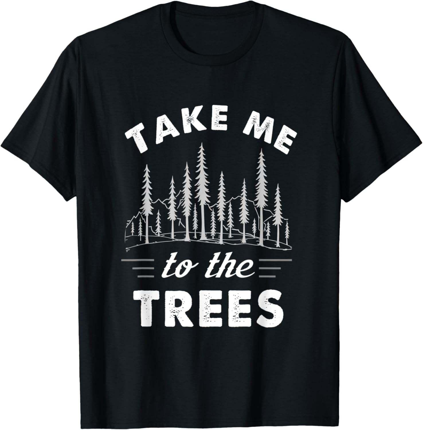 Take Me To The Trees hiking Tshirt