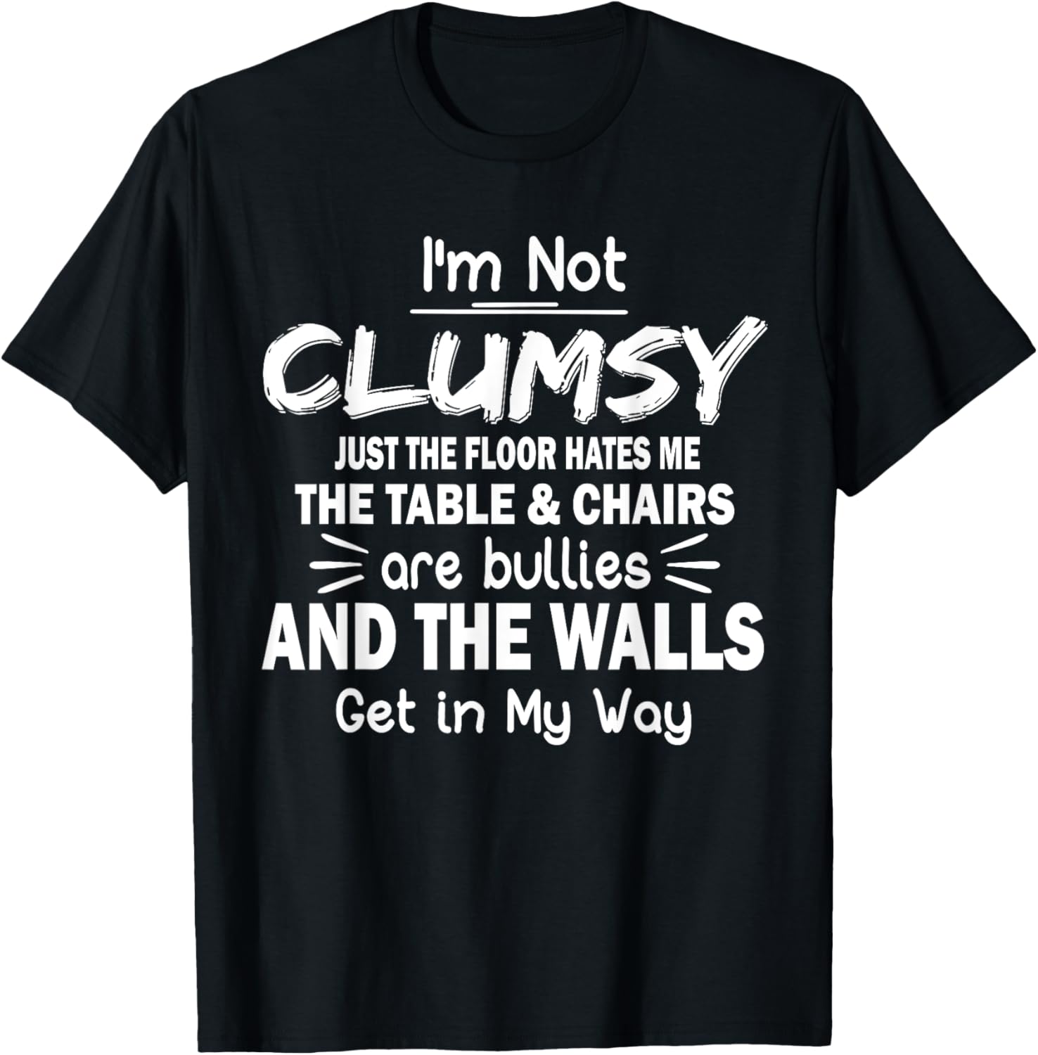 I'm Not Clumsy Funny Quote Sarcastic Men Women Boys Girls