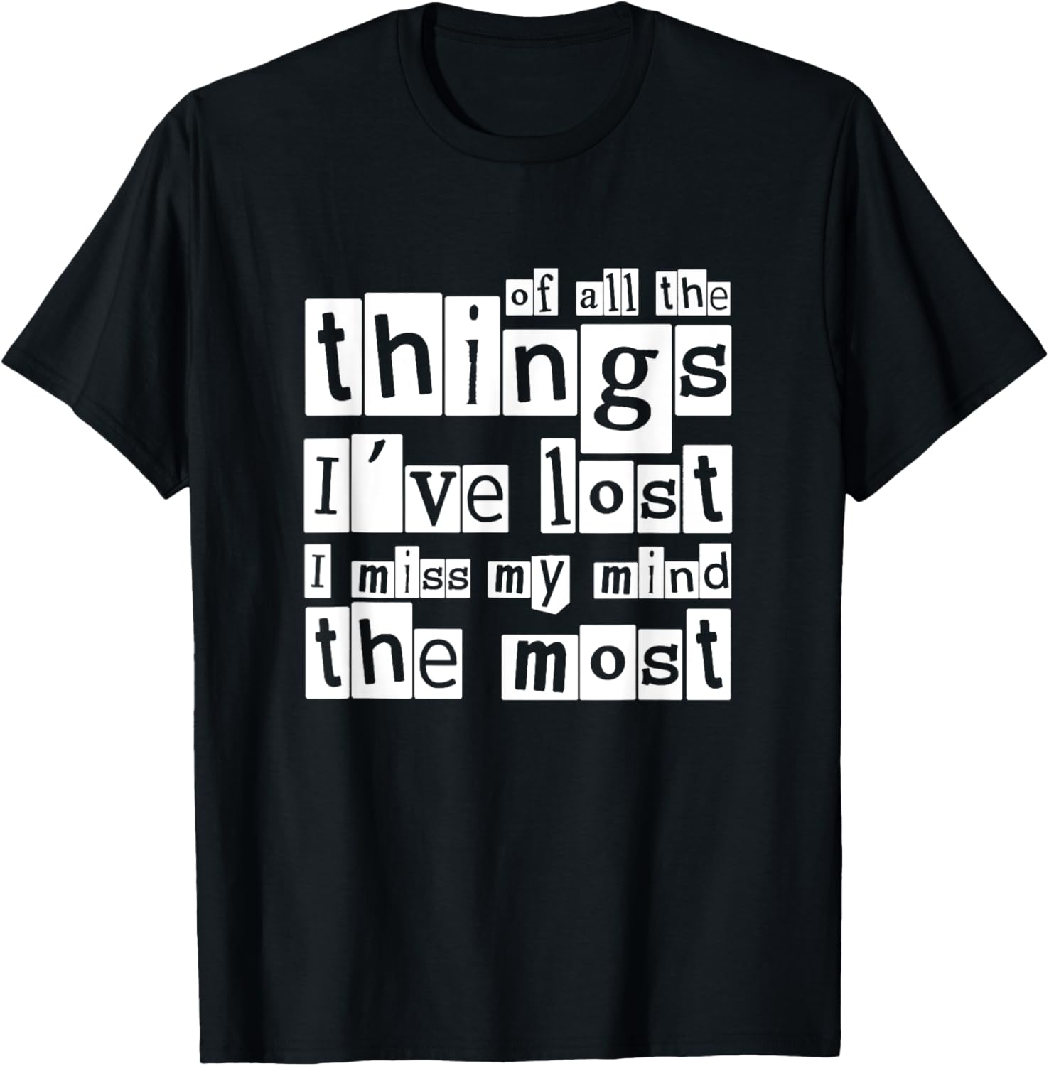 Of all the things I've lost I miss my mind the most