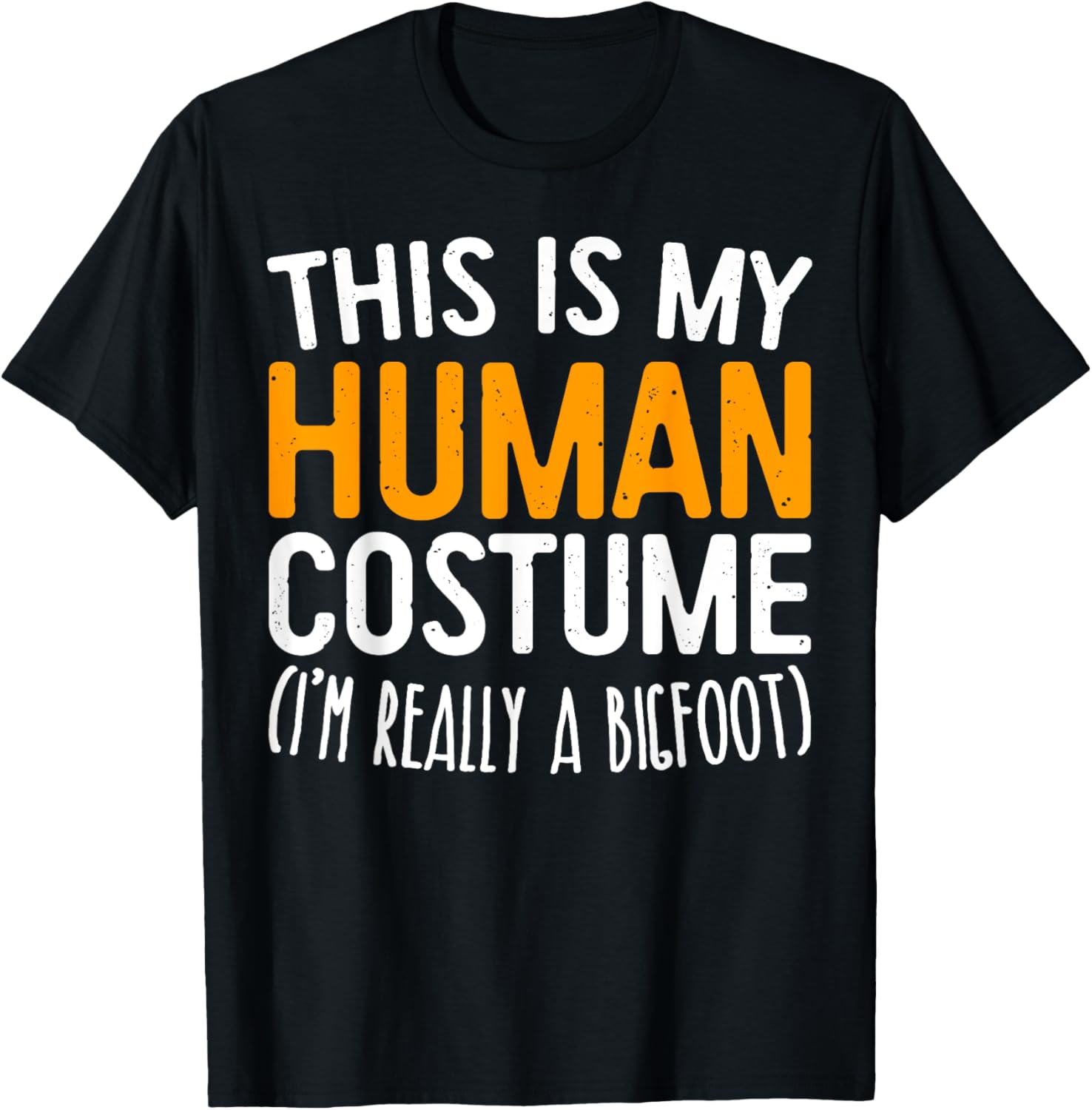 This Is My Human Costume I'm Really A Bigfoot Shirt Matching
