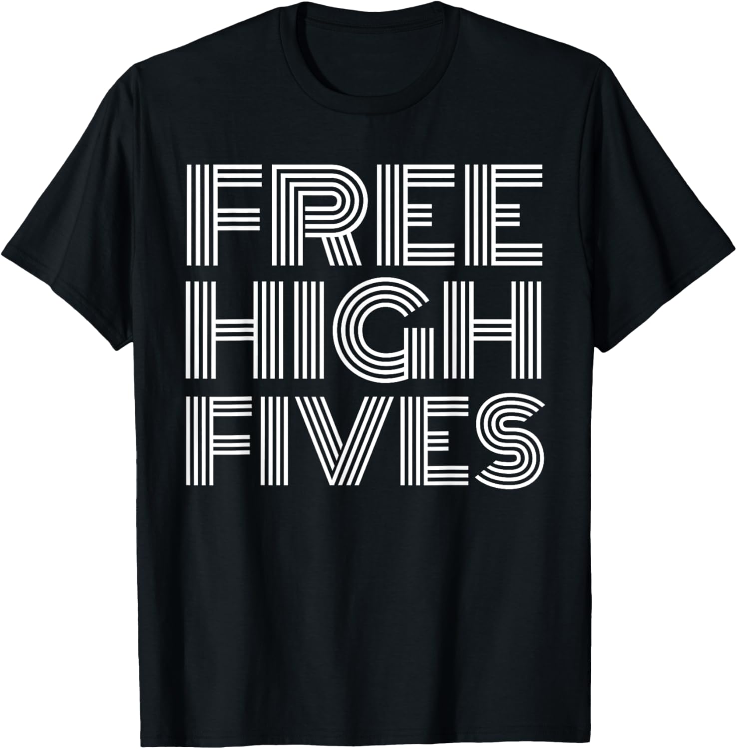Free High Fives T Shirt   Funny Shirt with Saying