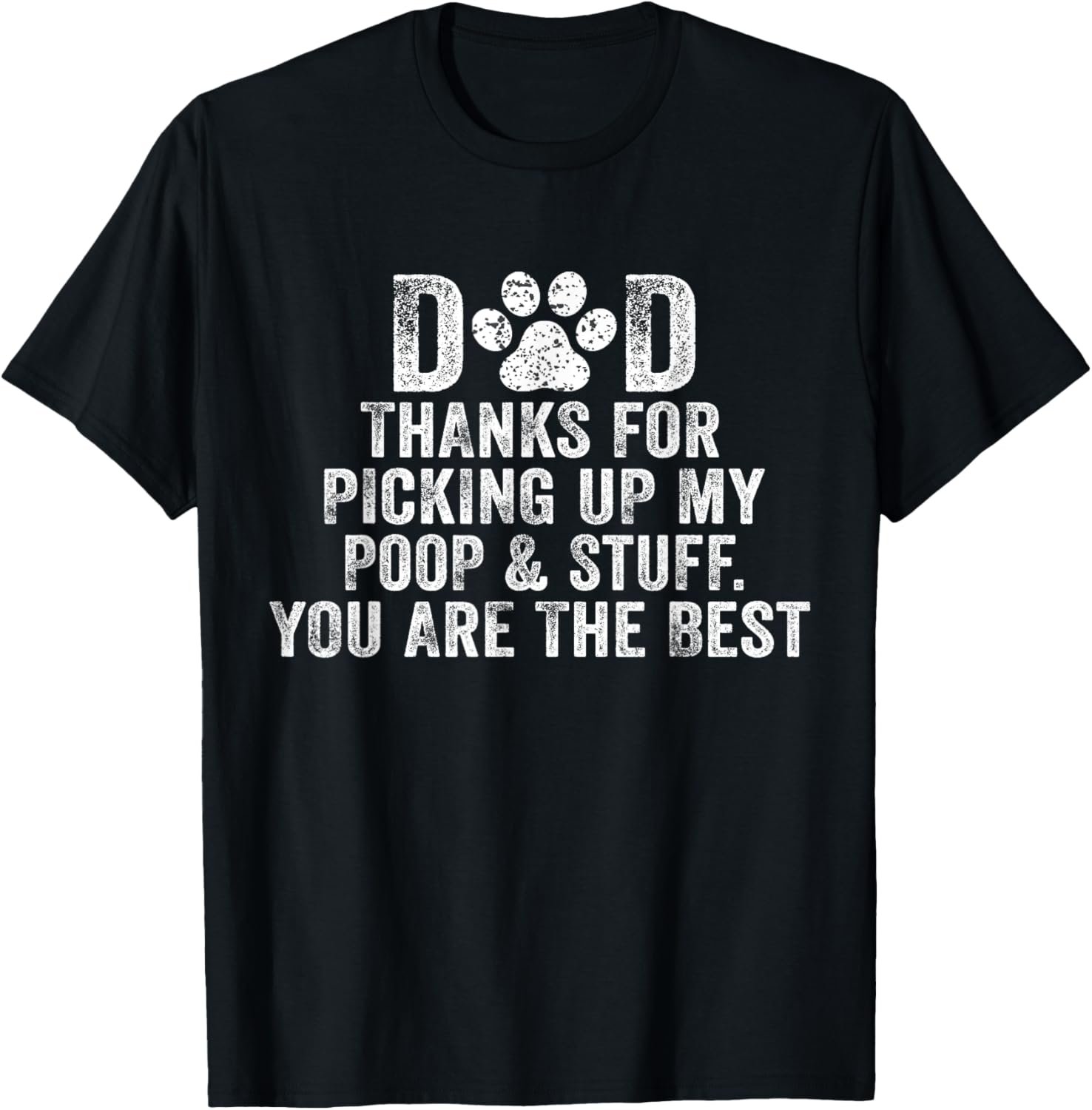 Dad Thanks For Picking Up My Poop and Stuff You Are The Best