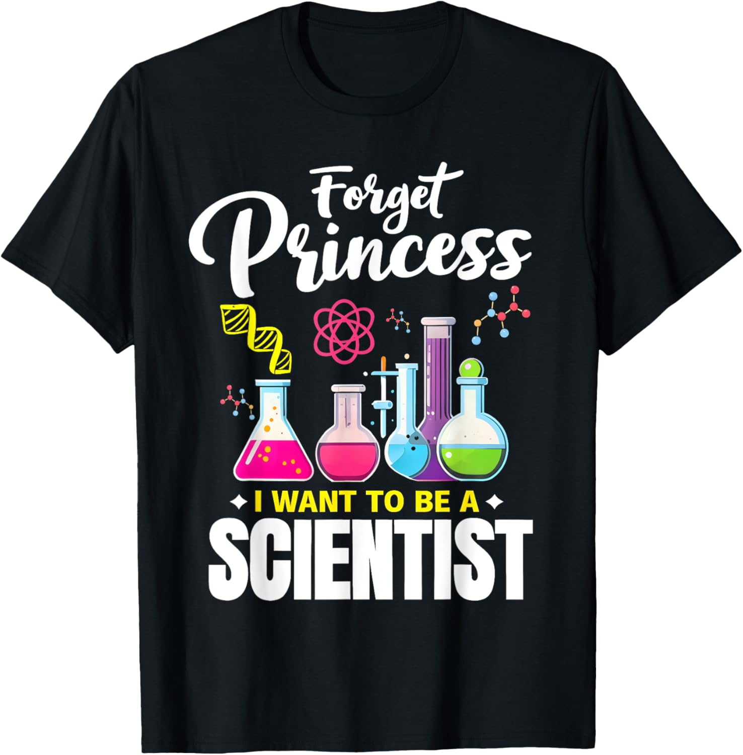 forget princess i want to be a scientist Funny STEM Girls