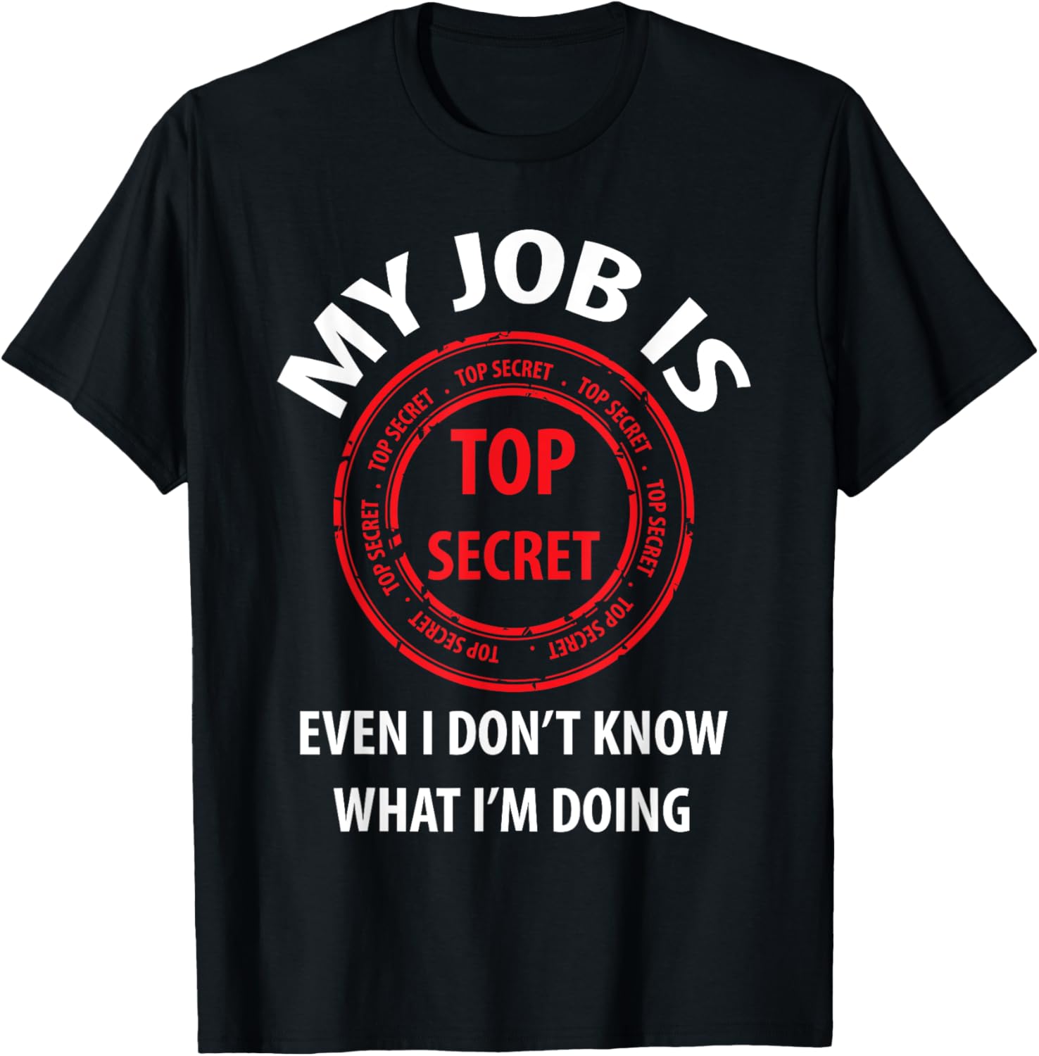My Job Is Top Secret I Funny Insider Gift Idea for Men Women