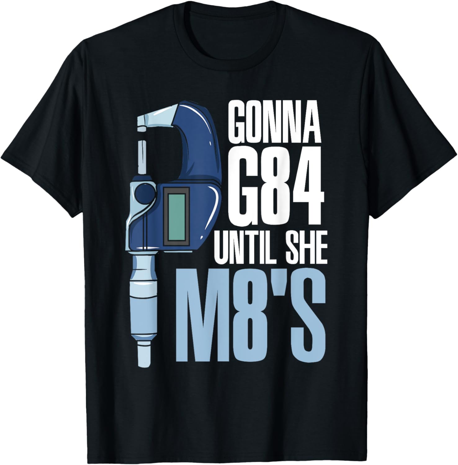 Gonna G84 Until She M8's Funny Mechanic CNC Machinist Humor