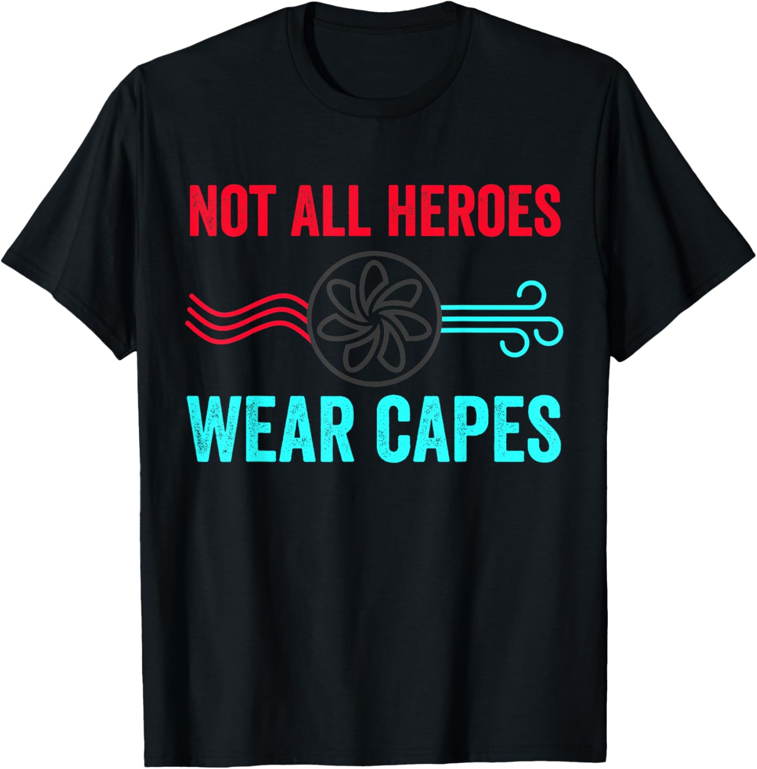 Not All Heroes Wear Capes   HVAC Technician Design