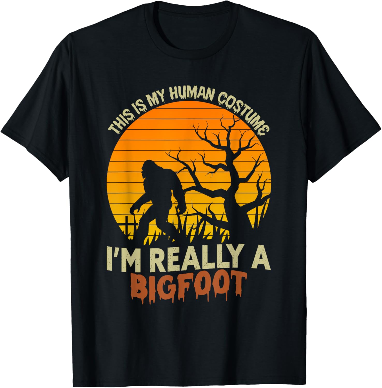 This Is My Human Costume I'm Really A Bigfoot