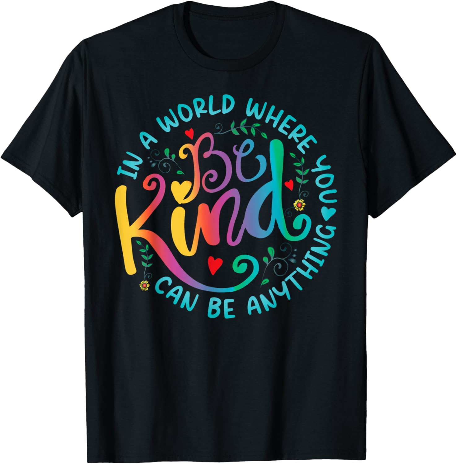Be Kind Positive Quote Choose Kindness Floral Men Women Kids
