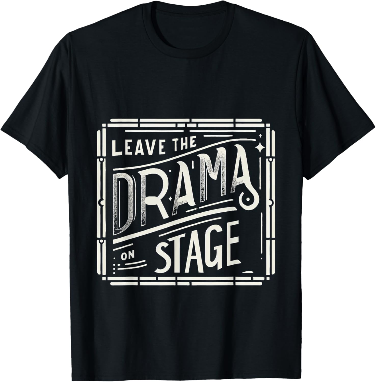 Leave The Drama On Stage |