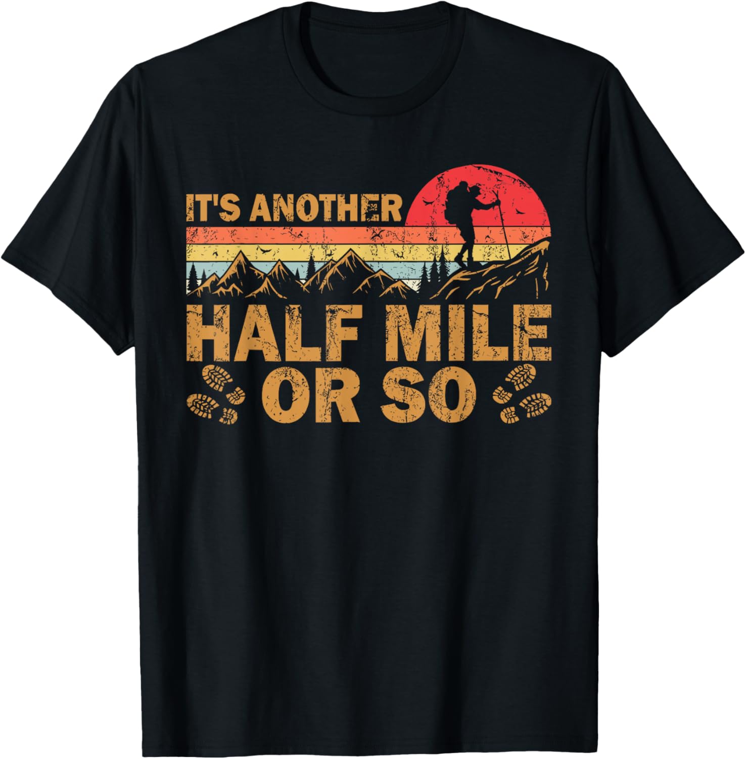 Funny Graphic Apparel And Trendy Gifts It's Another Half Mile Or So Retro Hiking Unisex Adults Black Small