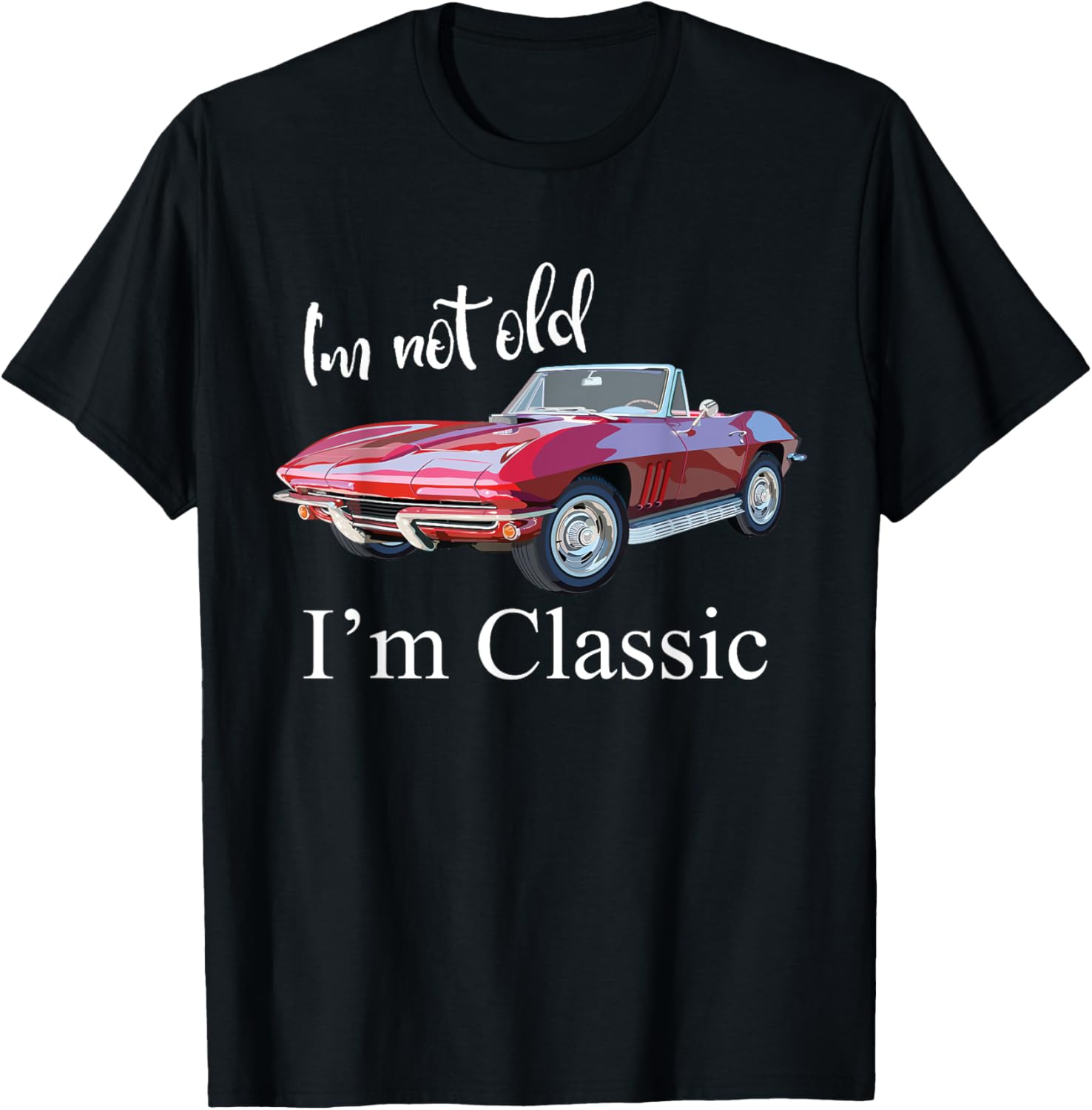I'm Not Old I'm Classic Retro Muscle Car Cool Birthday