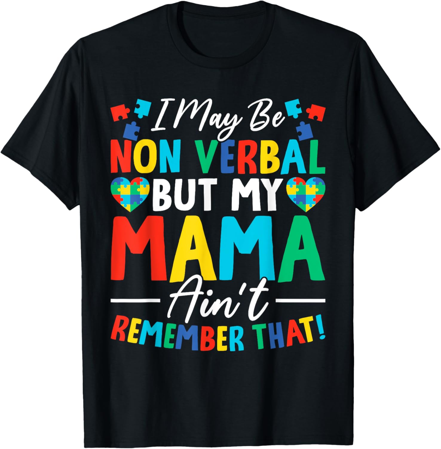 I May Be Non Verbal But My Mama Ain't Remember That Autism
