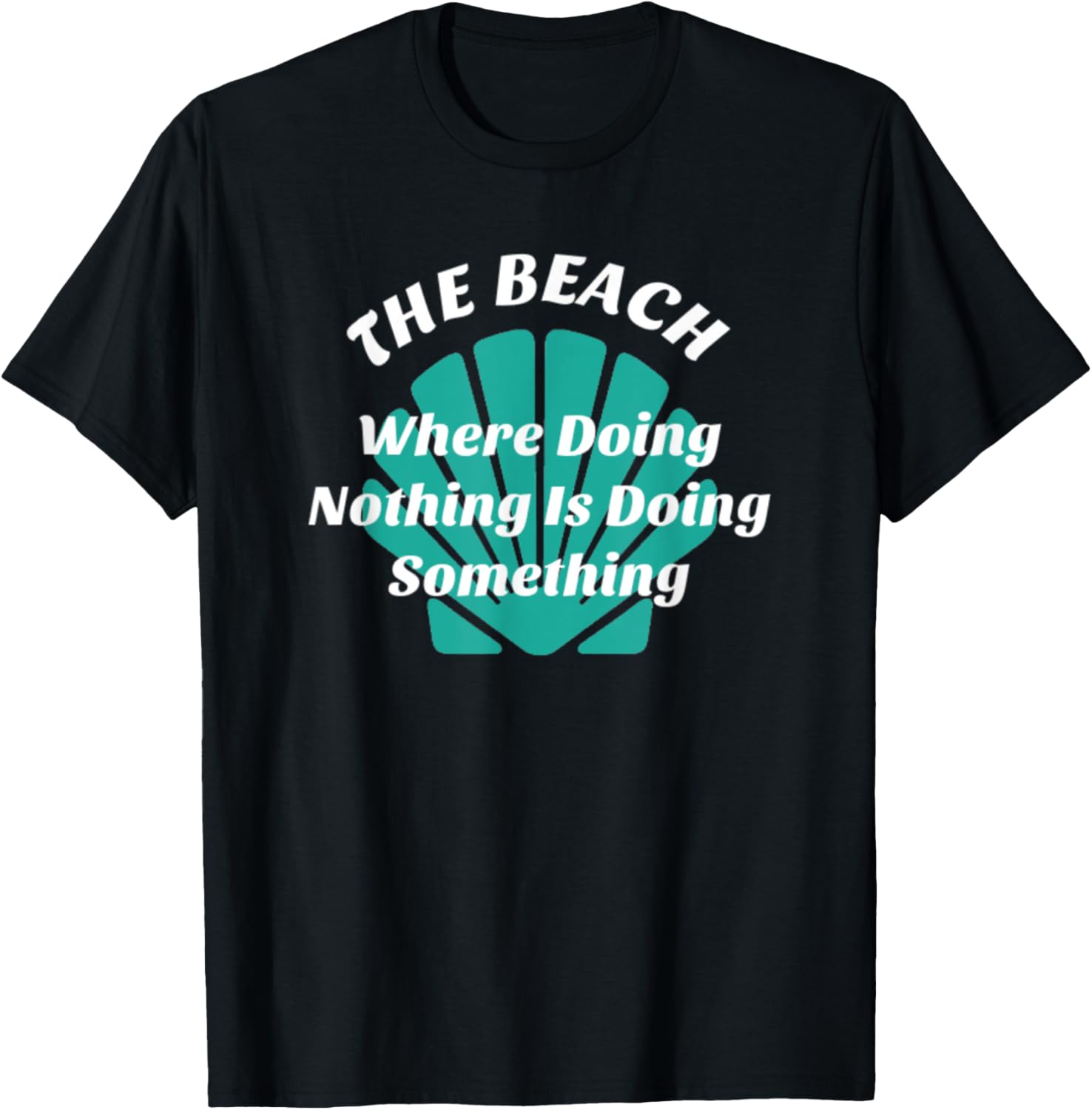 Beach Where Doing Nothing is Doing Something T Shirt for Men Women Kids