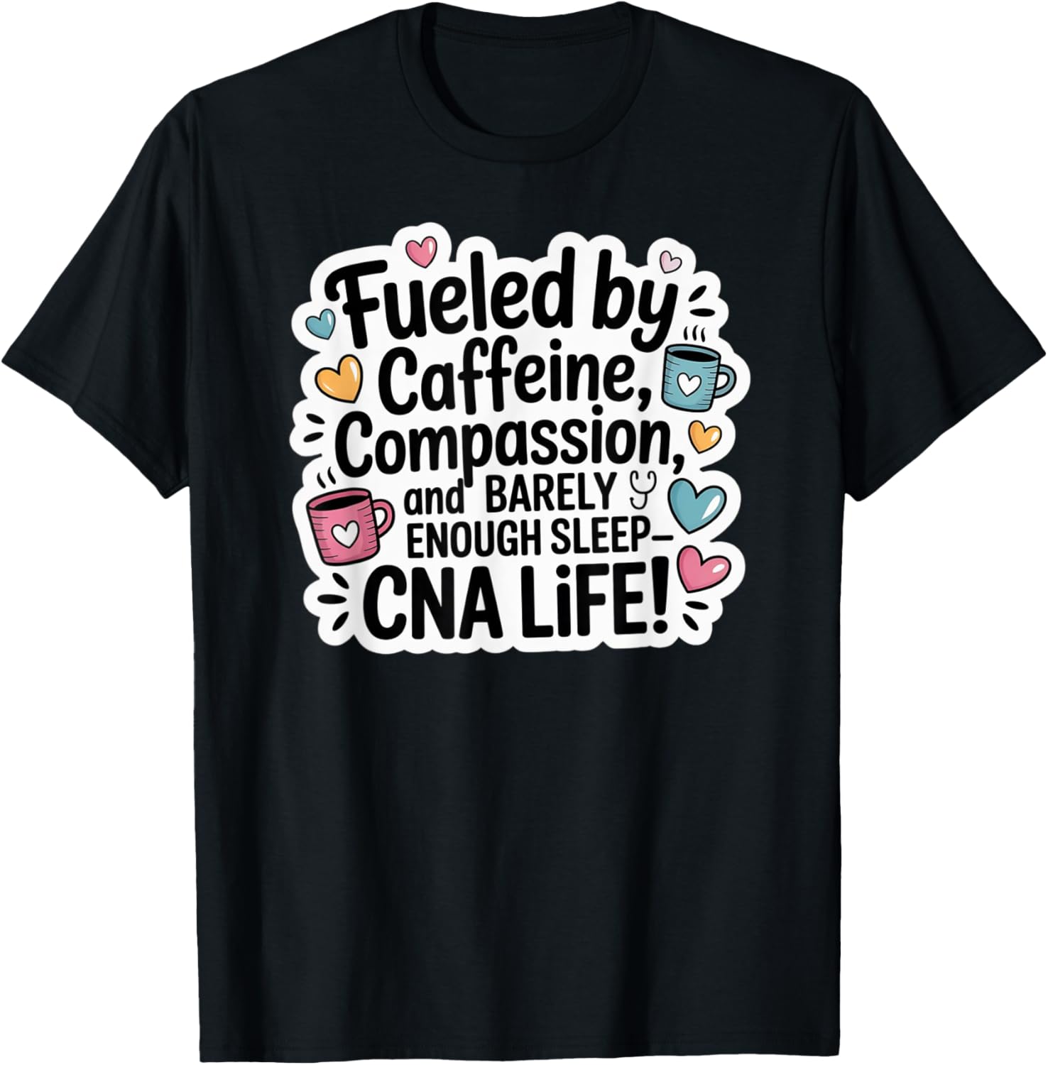 CNA Life Fueled by Caffeine Compassion Funny Nurse Quote
