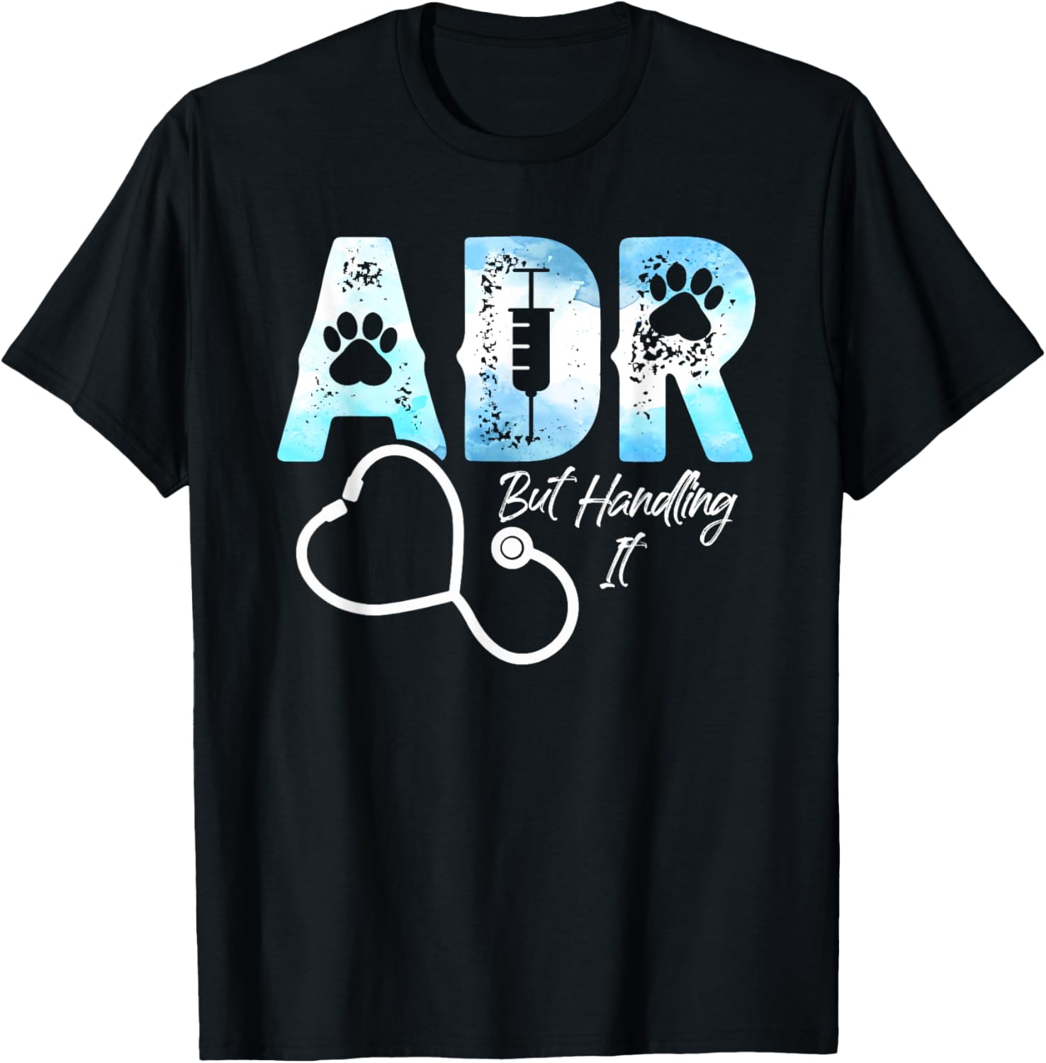 ADR But Handling It Funny Veterinary Veterinarian Vet Tech