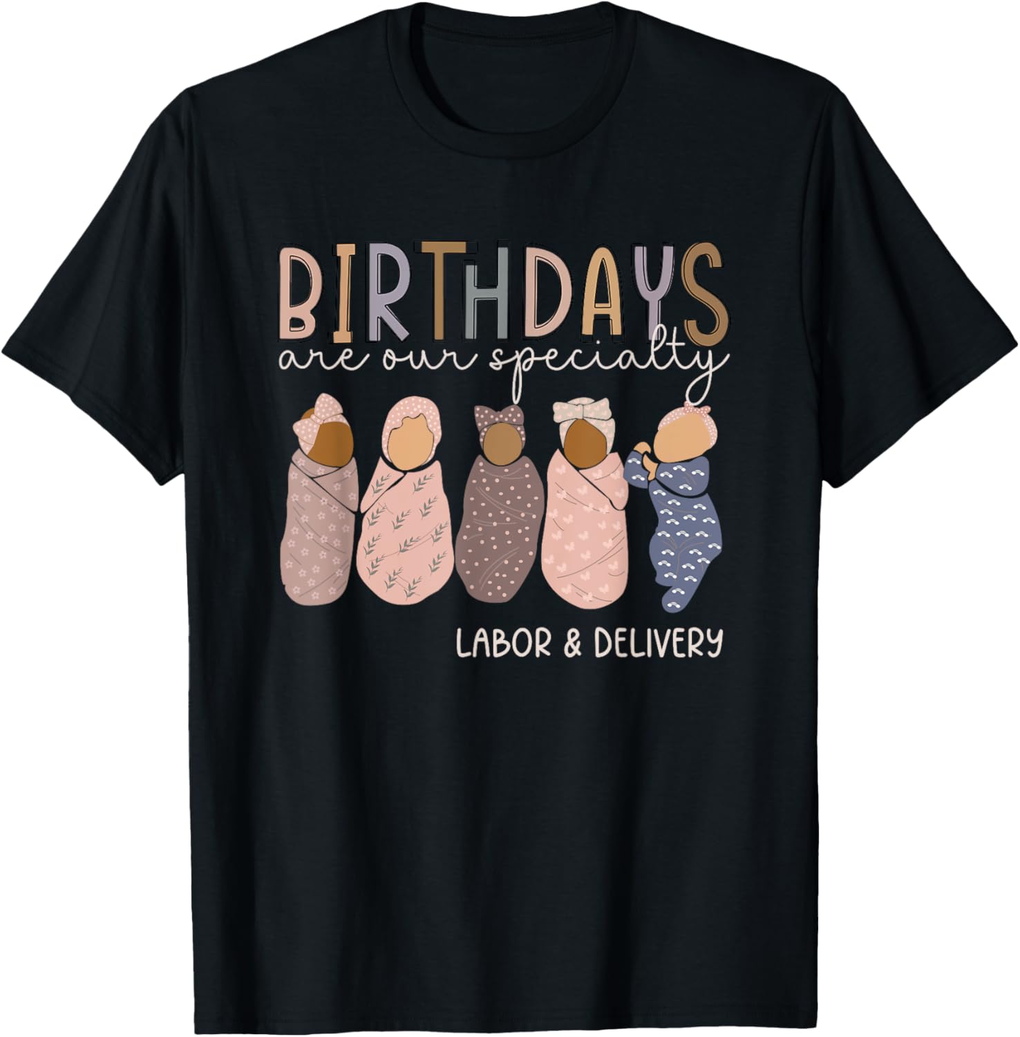 Labor and Delivery Birthdays Are Our Specialty L & D Nurse