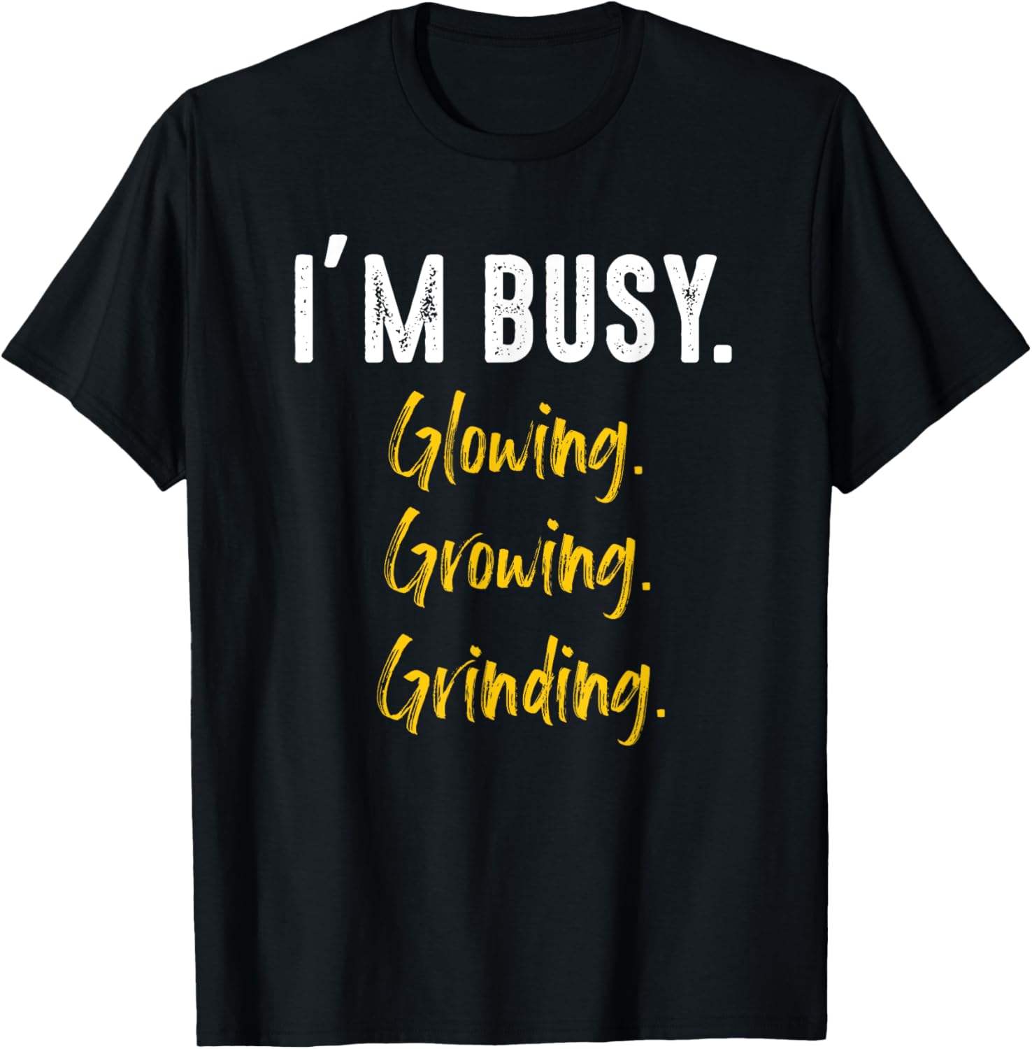 i'm busy glowing growing grinding women empowerment saying