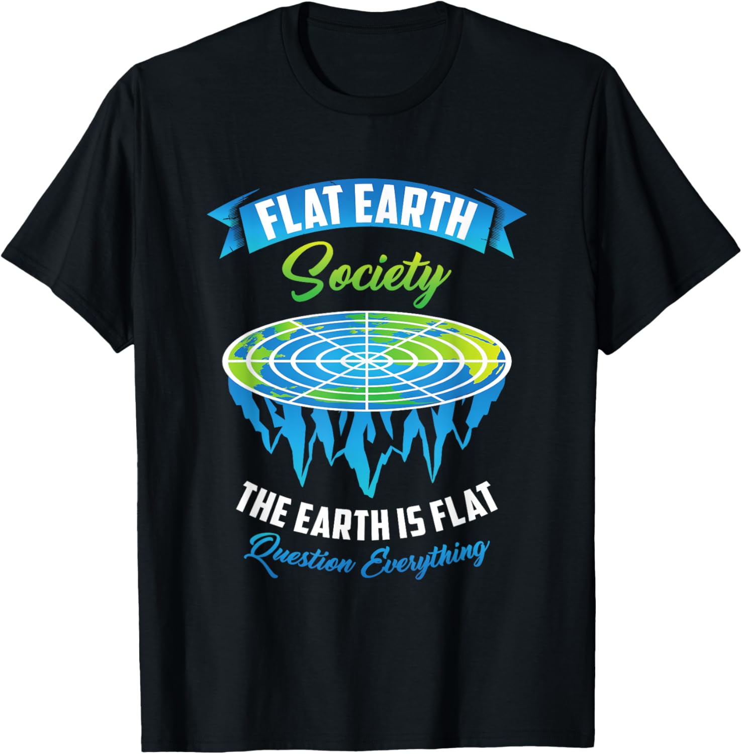 Flat Earth Society Member T shirt The Earth Is Flat