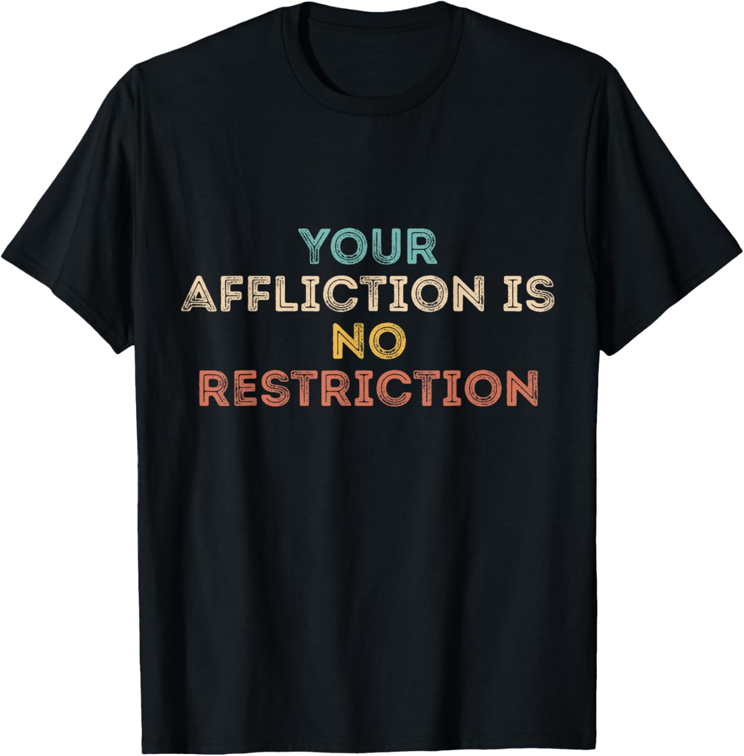 Your Affliction Is No Restriction Funny Motivational