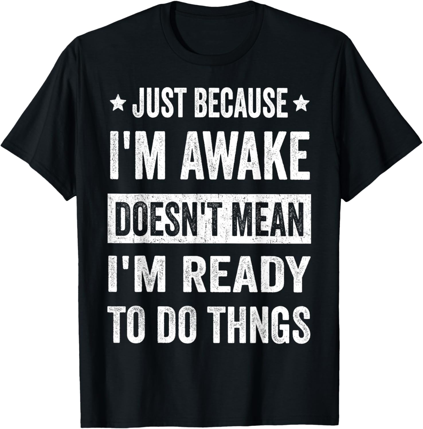 Just Because I'm Awake Funny Tshirt for Tweens and Teens