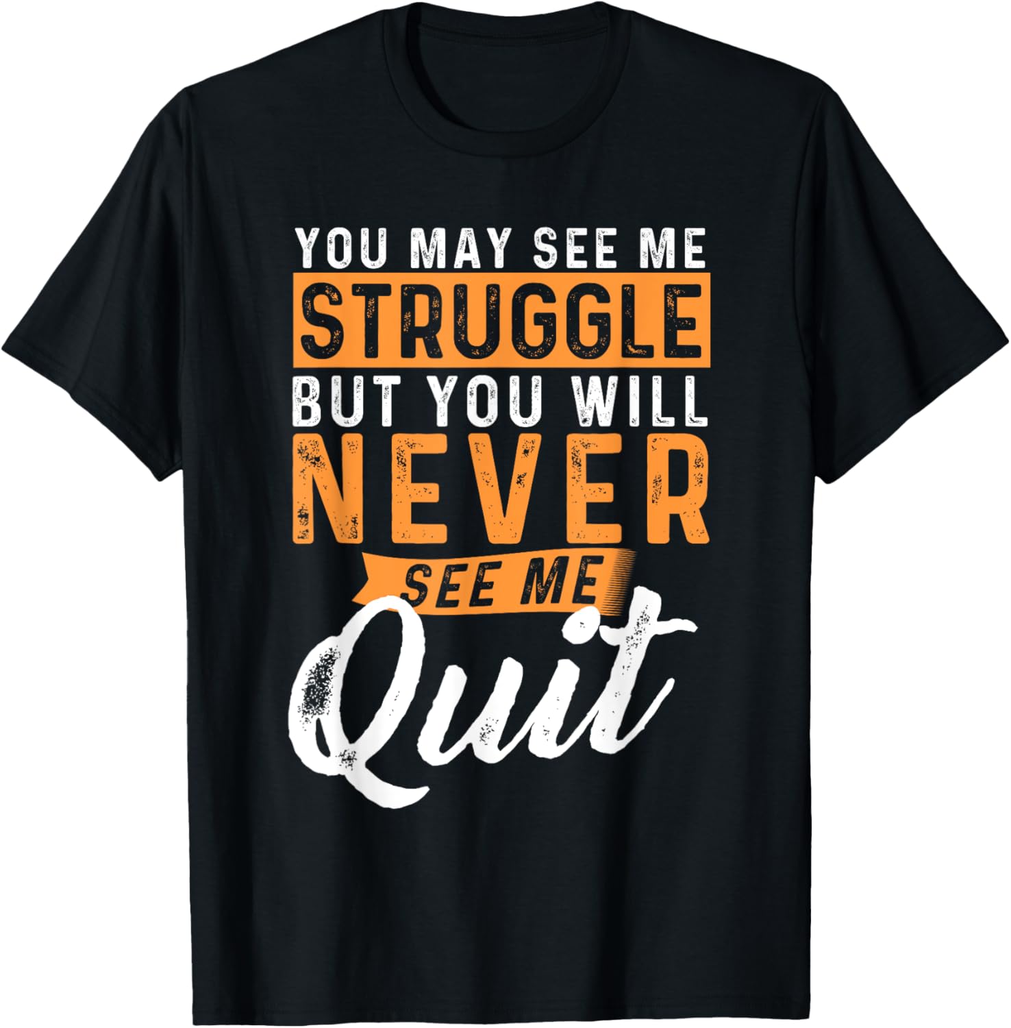You Will Never See Me Quit   Motivational Quote Inspiration