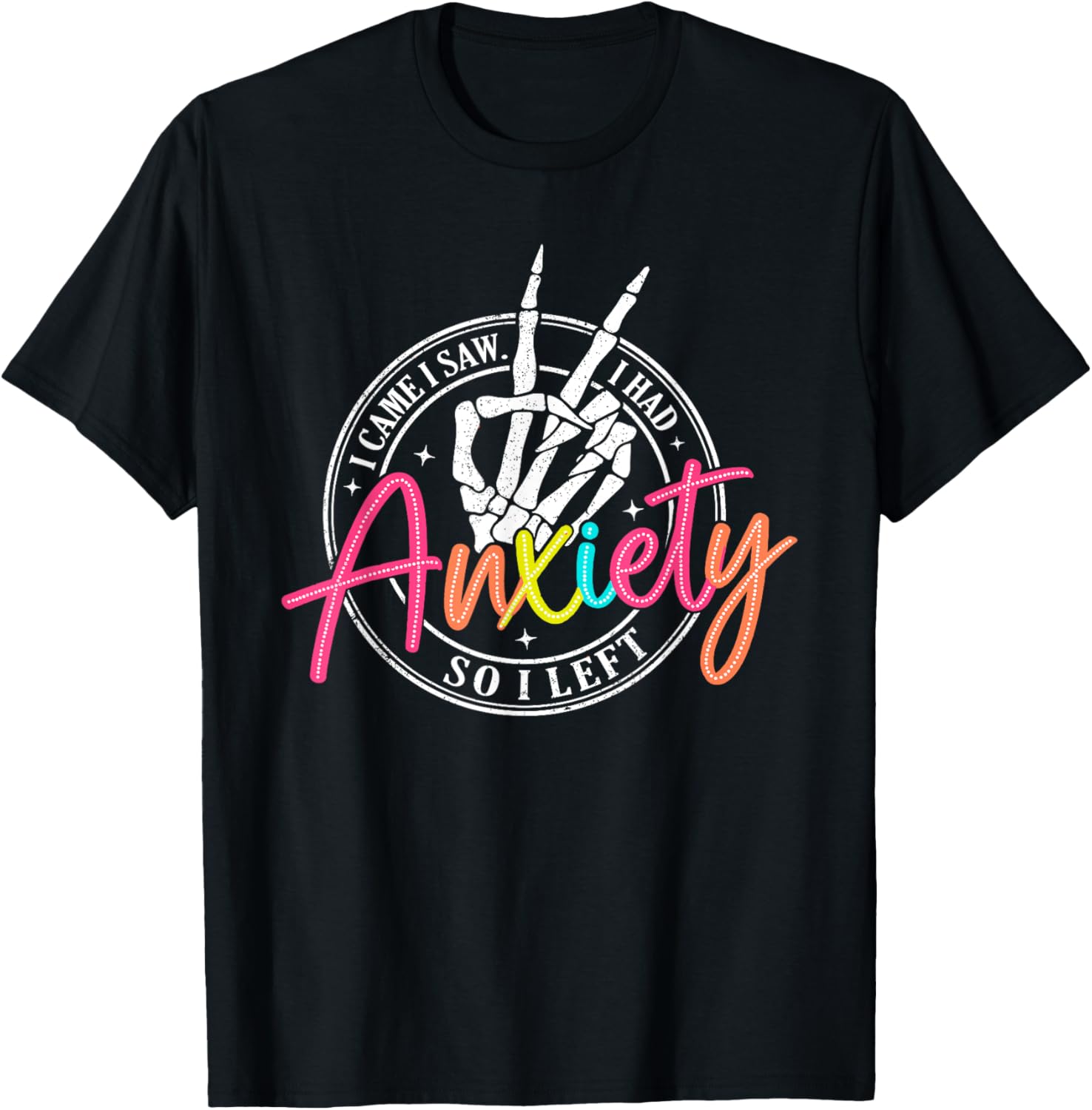 I Came I Saw I Had Anxiety So I Left Depression Skeleton