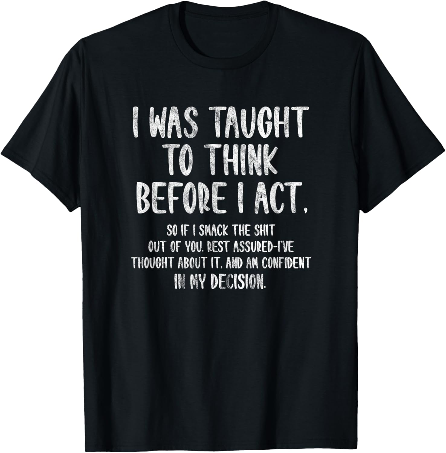 I Was Taught To Think Before I Act Funny Sarcasm Sarcastic