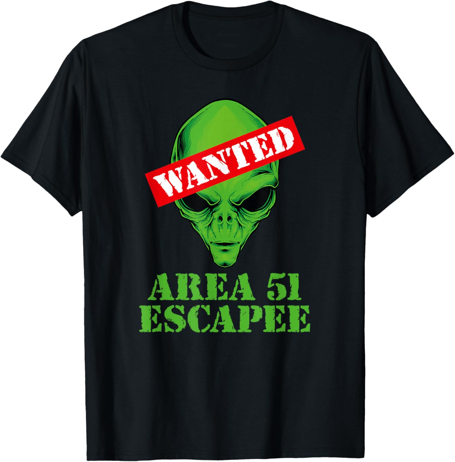 Area 51 Escapee, Wanted Design Funny Alien, Roswell, UFO