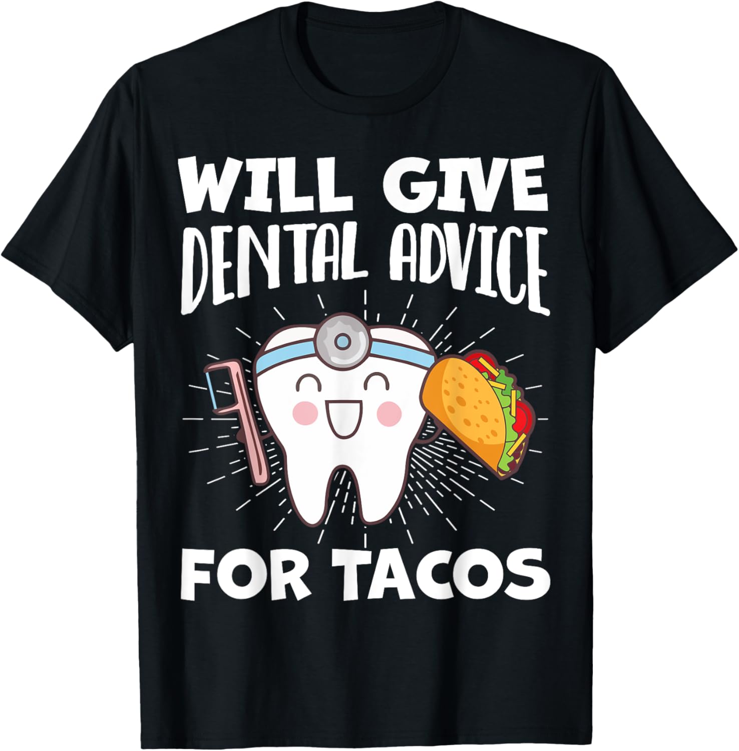 Will Give Dental Advice For Tacos Funny Dentist Hygienist