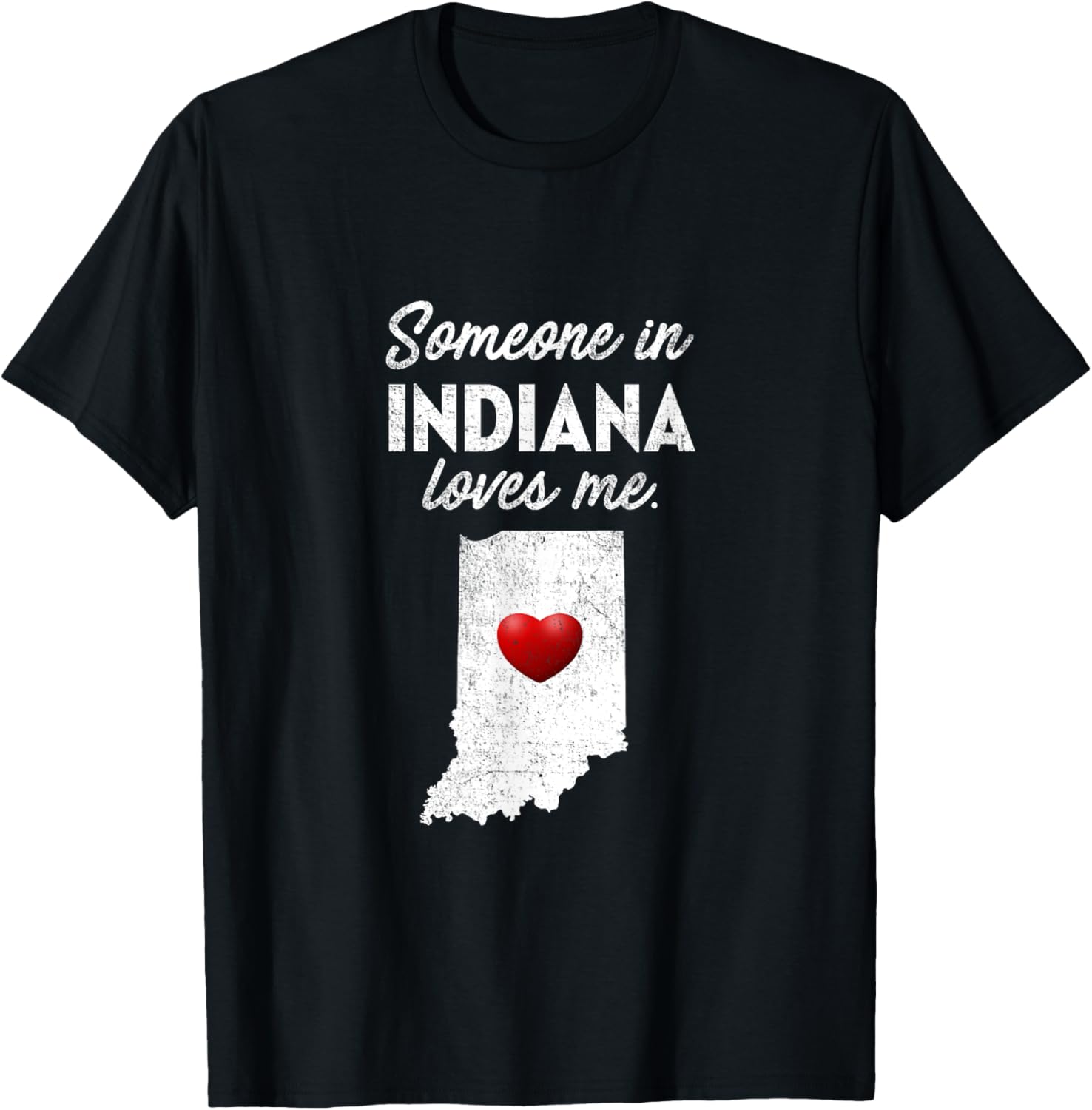 Someone In Indiana Loves Me   Indiana T Shirt IN