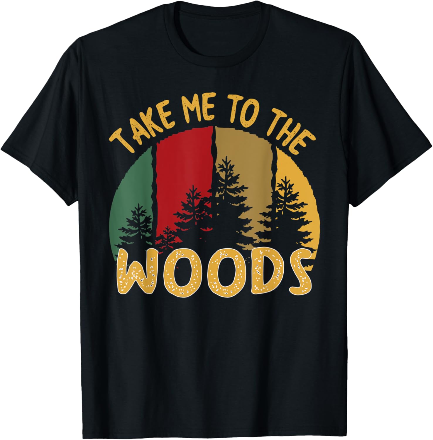Take Me To The Woods Vacation Funny Women Forest Love