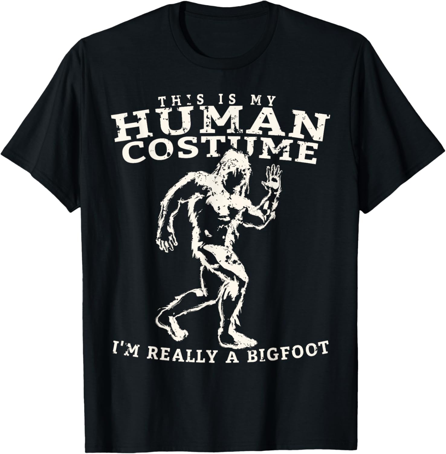This is My Human Costume I'm Really a Bigfoot Funny