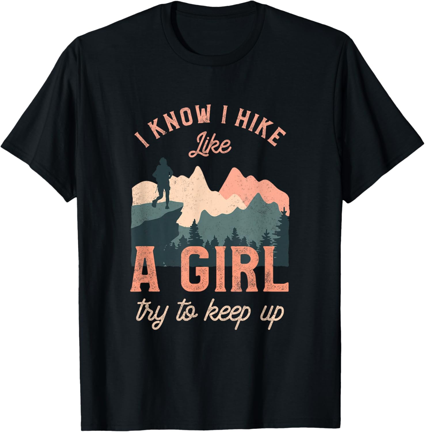 Funny Female Hiker Hiking I Know I Hike Like A Girl