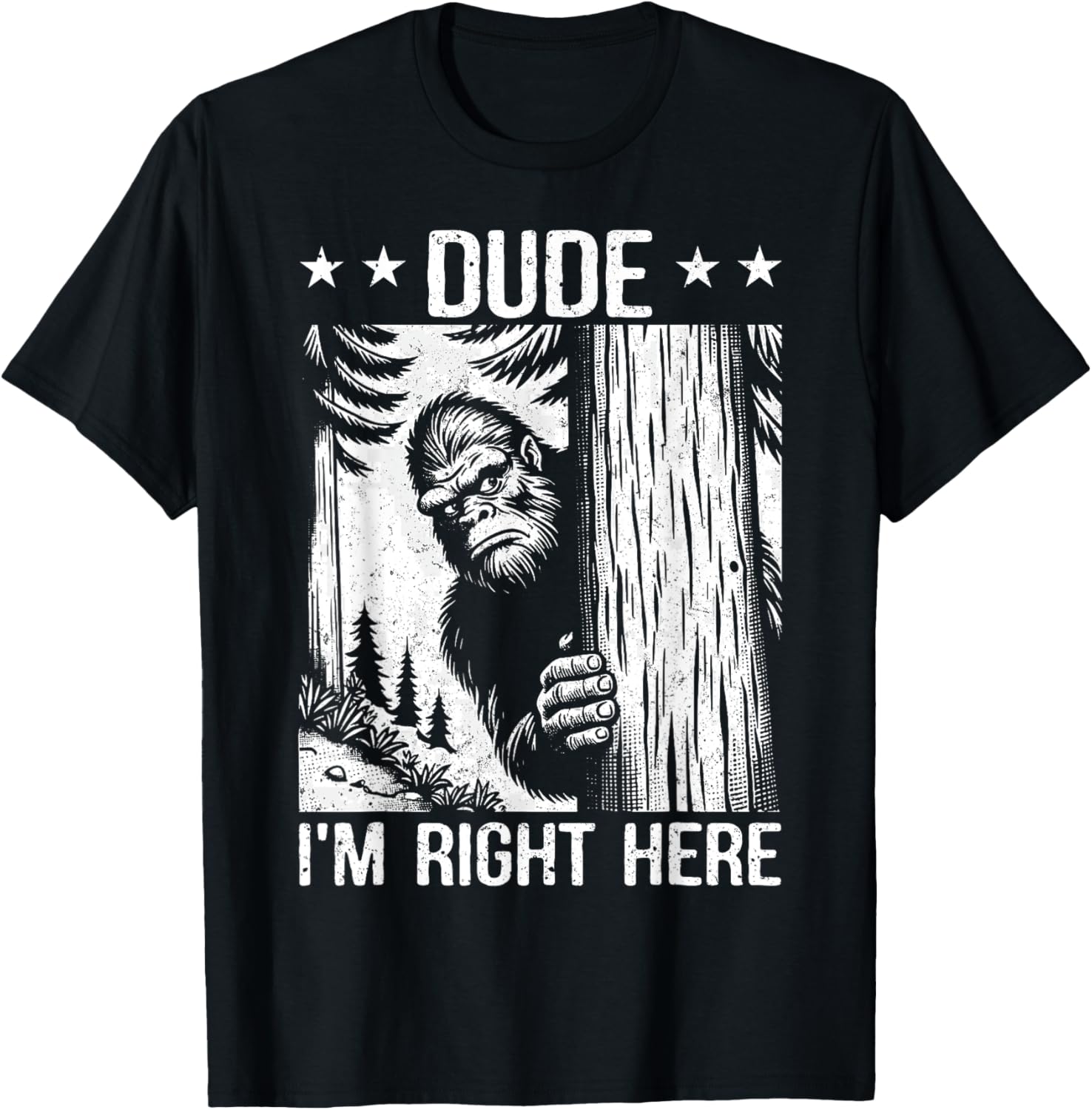 Funny Sasquatch Meme Dude I'm Right Here Yeti Big Foot Lover