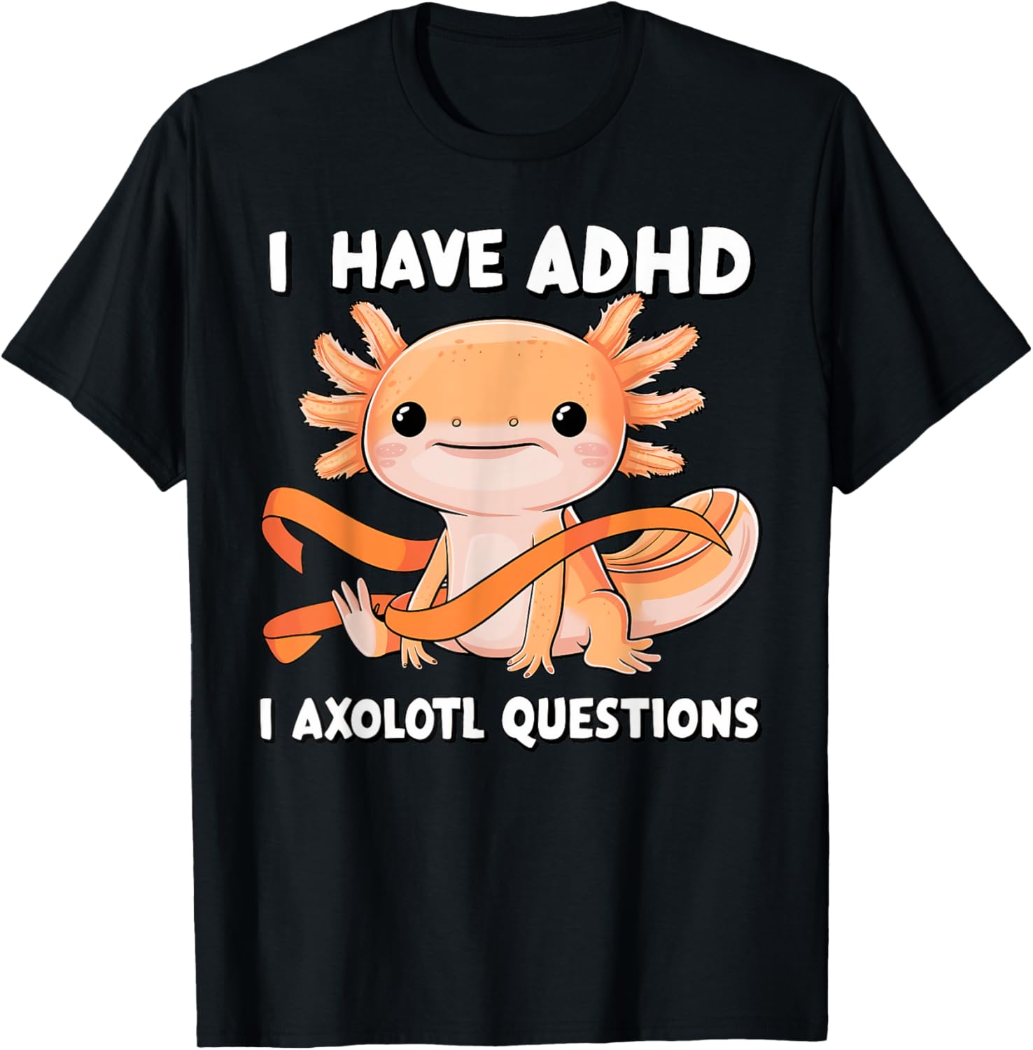 ADHD Neurodiversity Awareness funny Apparel I Have ADHD I Axolotl Question ADHD Awareness Neurodiversity Unisex Kids T Shirt Black Small Classic Fit Short Sleeve