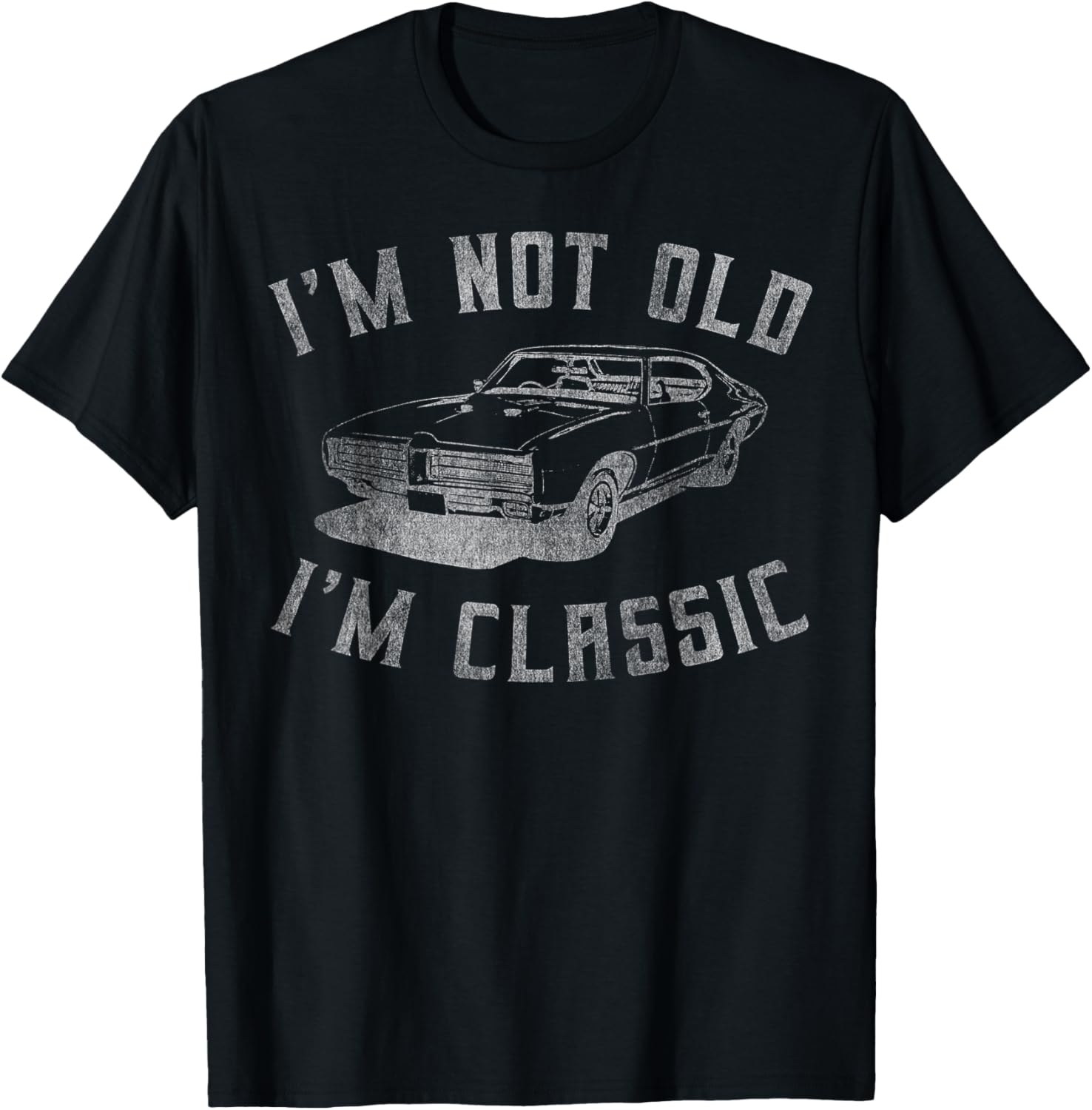 I'm Not Old I'm Classic Funny Car Graphic   Mens & Womens Short Sleeve