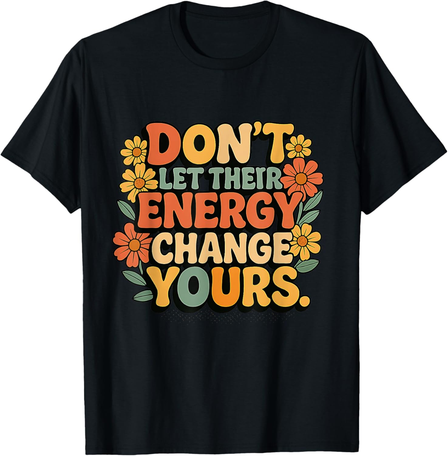 Don\u2019t Let Their Energy Change Yours Positive Vibes