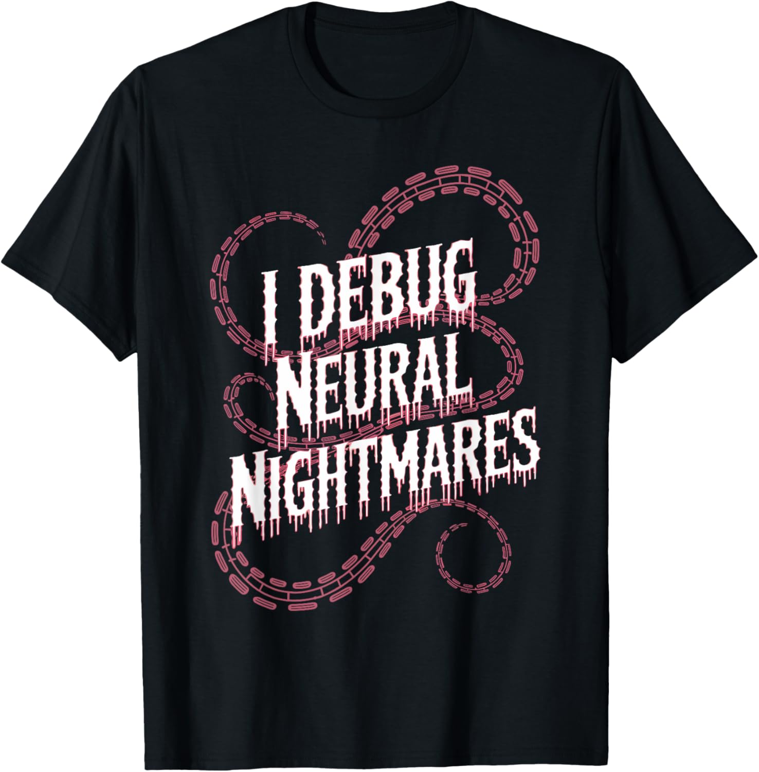 I Debug Neural Nightmares AI Programming Humor Graphic