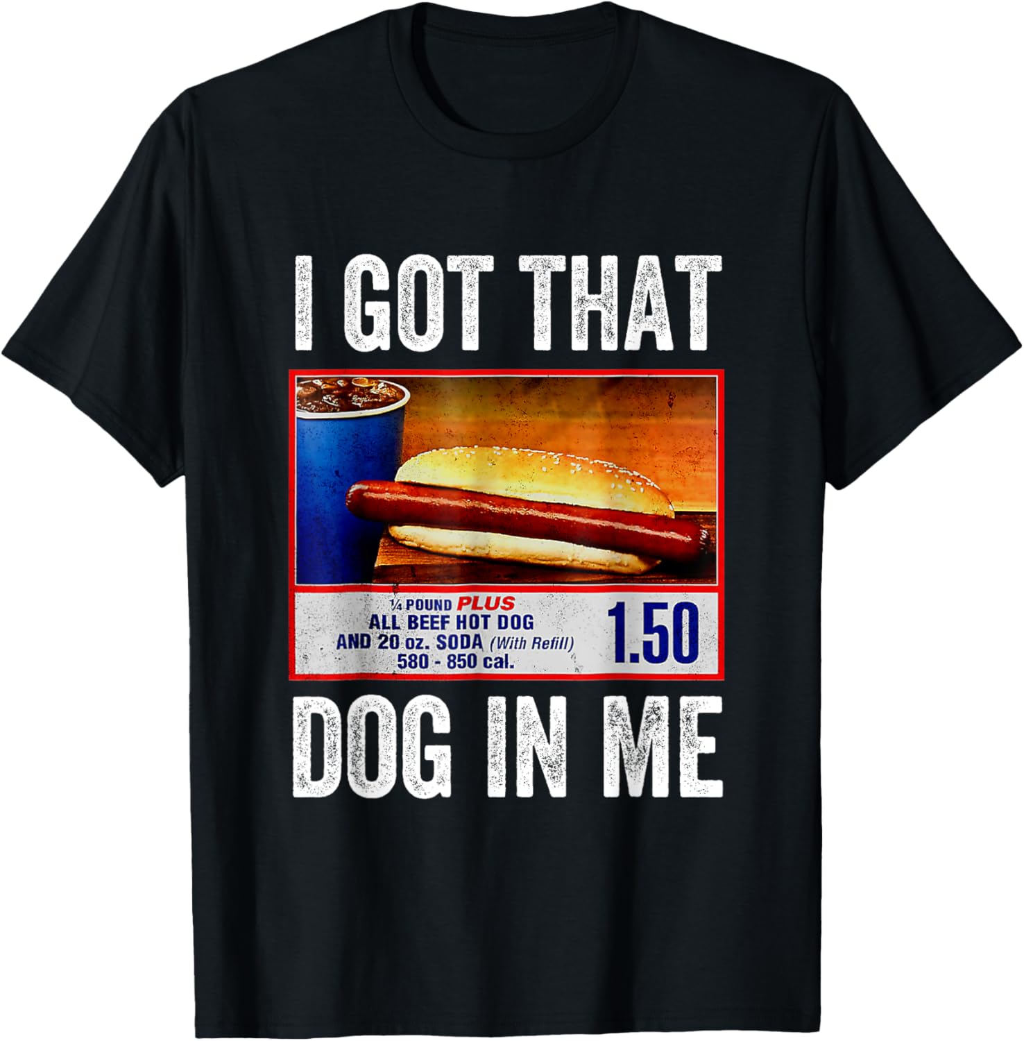 I Got That Dog In Me Funny Hotdog Meme Viral Quote T Shirt for Men Women Girls Kids
