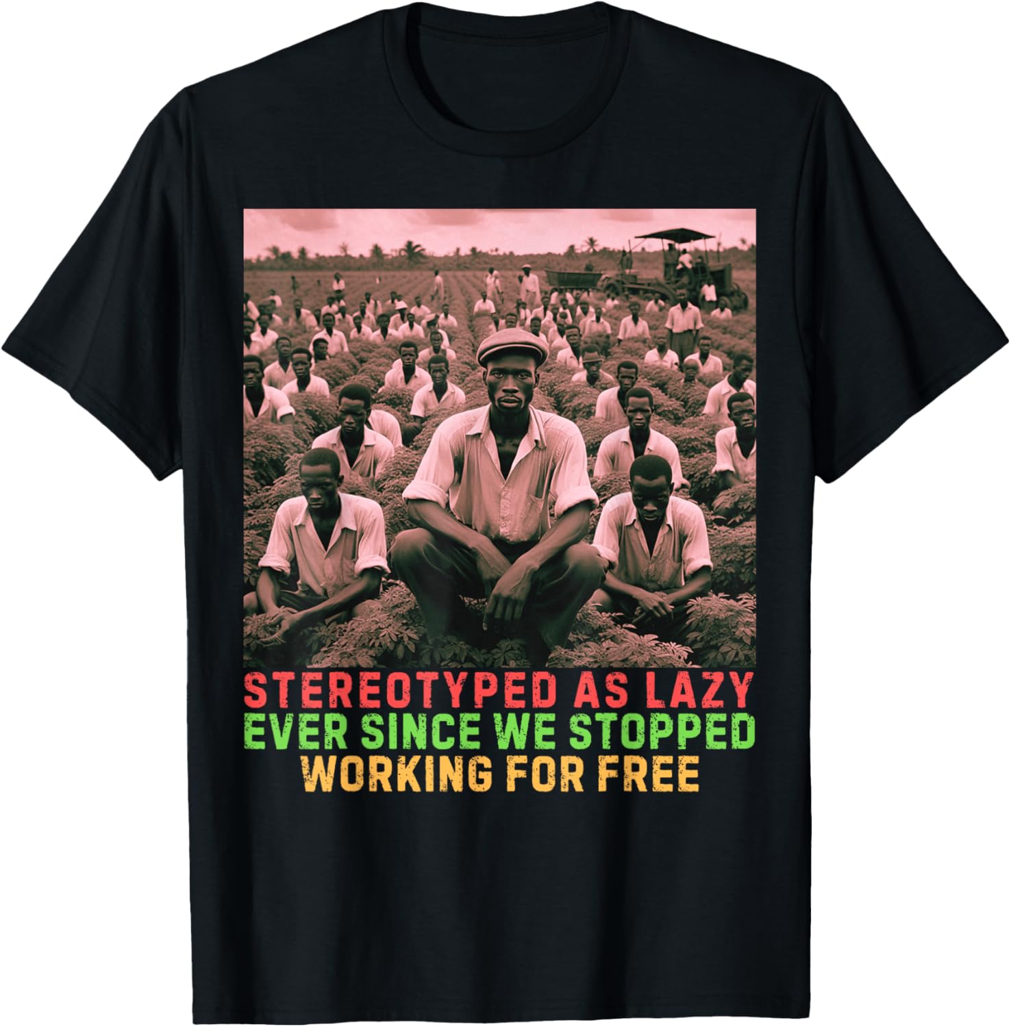 Stereotyped As Lazy Ever Since We Stopped Working For Free