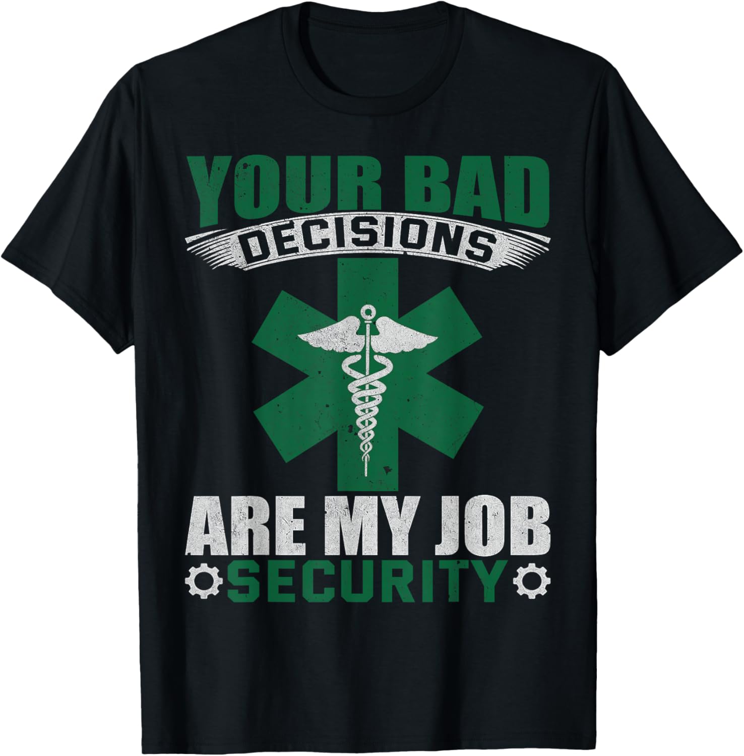 Your Bad Decisions Are My Job Security Professional Career