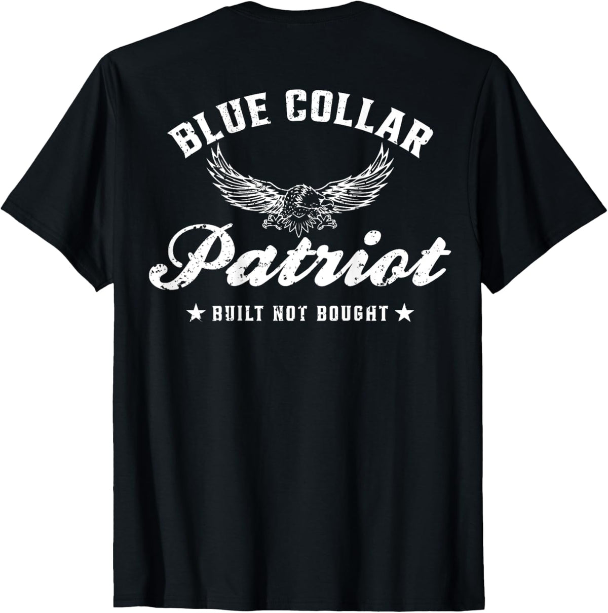 Blue Collar Patriot Built Not Bought (on back)