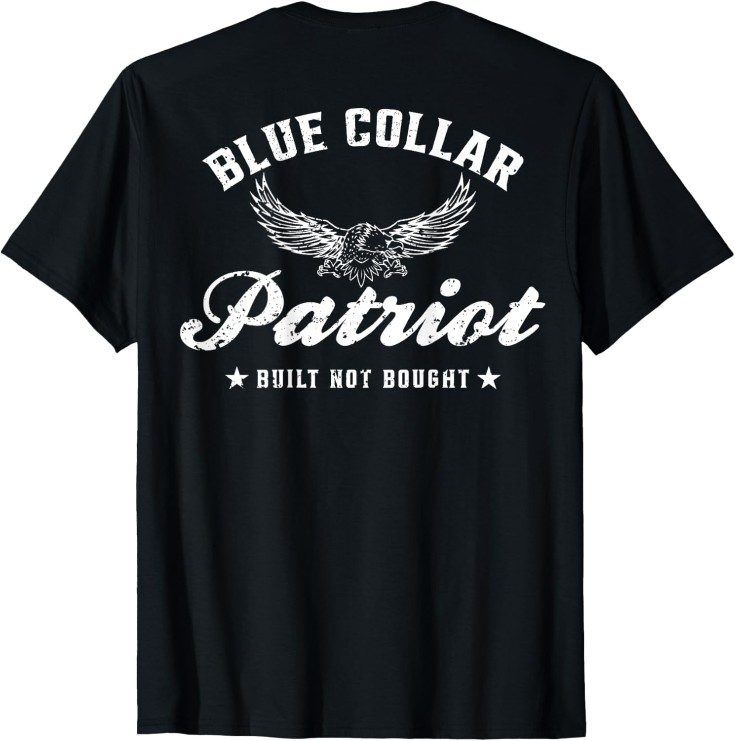 Blue Collar Patriot Built Not Bought (on back)