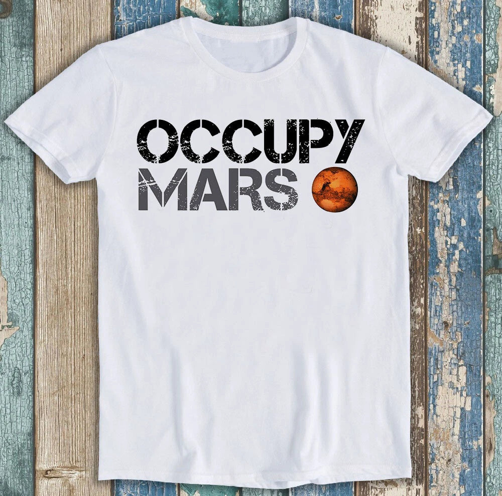 Occupy Mars Universe Planet Space Best Seller Funny Gift Tee T Shirt M1517